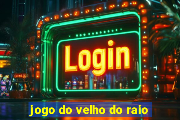 jogo do velho do raio